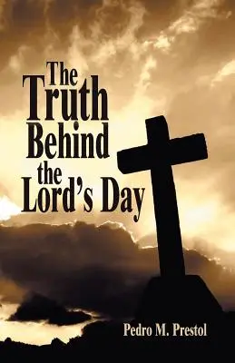Adevărul din spatele Zilei Domnului (The Truth Behind the Lord's Day) - The Truth Behind the Lord's Day