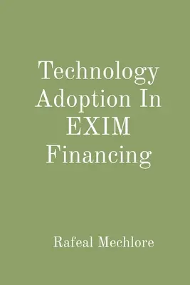 Adoptarea tehnologiei în cadrul finanțării EXIM - Technology Adoption In EXIM Financing