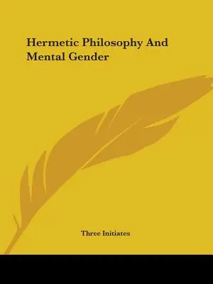 Filosofia hermetică și genul mental - Hermetic Philosophy And Mental Gender