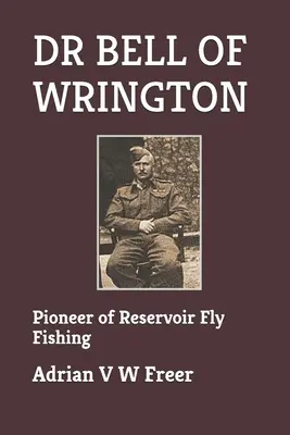 Dr. Bell din Wrington: Pionier al pescuitului la muscă în rezervoare - Dr Bell of Wrington: Pioneer of Reservoir Fly Fishing