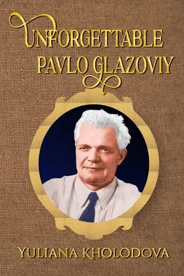 De neuitat Pavlo Glazoviy - Unforgettable Pavlo Glazoviy