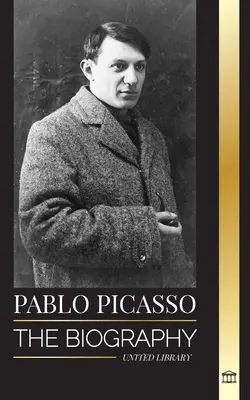 Pablo Picasso: Biografia și portretul unui pictor și sculptor spaniol care a creat peste 20000 de opere de artă - Pablo Picasso: The Biography and Portrait of a Spanish painter and sculptor that created over 20000 works of art