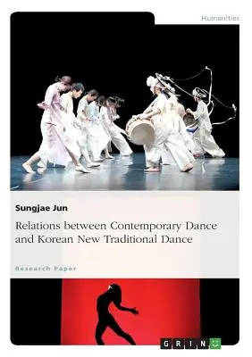 Relațiile dintre dansul contemporan și noul dans tradițional coreean - Relations between Contemporary Dance and Korean New Traditional Dance