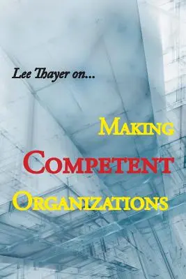 Crearea de organizații competente - Making Competent Organizations