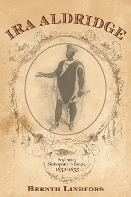 Ira Aldridge: Reprezentarea lui Shakespeare în Europa, 1852-1855 - Ira Aldridge: Performing Shakespeare in Europe, 1852-1855
