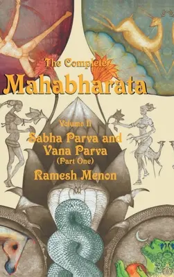 Mahabharata completă - Volumul II: Sabha Parva și Vana Parva (Prima parte) - The Complete Mahabharata - Volume II: Sabha Parva and Vana Parva (Part One)