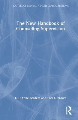Noul manual de supervizare a consilierii - The New Handbook of Counseling Supervision
