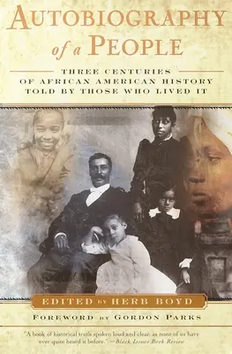 Autobiografia unui popor: Trei secole de istorie afro-americană povestită de cei care au trăit-o - Autobiography of a People: Three Centuries of African American History Told by Those Who Lived It