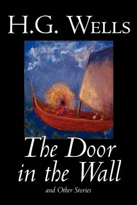 The Door in the Wall și alte povestiri de H. G. Wells, Științifico-fantastic, Literatură - The Door in the Wall and Other Stories by H. G. Wells, Science Fiction, Literary