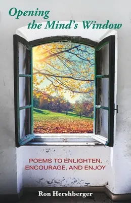 Opening the Mind's Window: Poezii pentru iluminare, încurajare și plăcere - Opening the Mind's Window: Poems to Enlighten, Encourage, and Enjoy