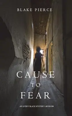 Cause to Fear (Un mister Avery Black - Cartea 4) - Cause to Fear (An Avery Black Mystery-Book 4)