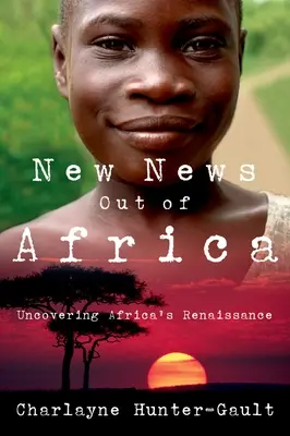 Noutăți din Africa: Descoperirea Renașterii Africii - New News Out of Africa: Uncovering Africa's Renaissance