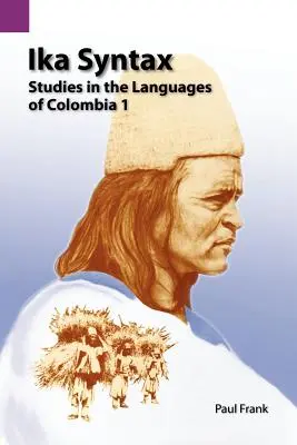 Ika Syntax: Studii în limbile din Columbia 1 - Ika Syntax: Studies in the Languages of Colombia 1