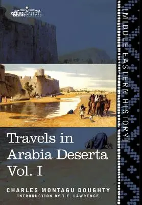 Călătorii în Arabia Deserta, vol. I - Travels in Arabia Deserta Vol. I