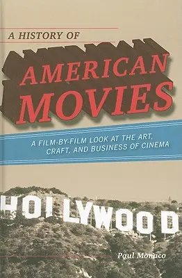 O istorie a filmelor americane: O privire film cu film la arta, meșteșugul și afacerea cinematografică - A History of American Movies: A Film-by-Film Look at the Art, Craft, and Business of Cinema