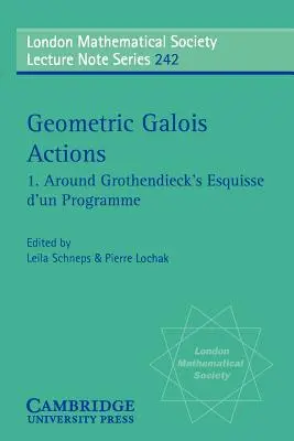 Geometric Galois Actions: În jurul Esquisse D'Un Programme a lui Grothendieck - Geometric Galois Actions: Around Grothendieck's Esquisse D'Un Programme