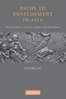 Căile către dezvoltare în Asia: Coreea de Sud, Vietnam, China și Indonezia - Paths to Development in Asia: South Korea, Vietnam, China, and Indonesia