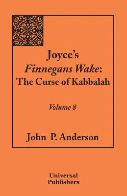 Joyce's Finnegans Wake: Blestemul Cabalei Volumul 8 - Joyce's Finnegans Wake: The Curse of Kabbalah Volume 8