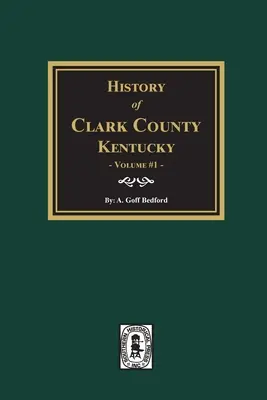 Istoria comitatului Clark, Kentucky. (Volumul 1): Land of Our Fathers - History of Clark County, Kentucky. (Volume #1): Land of Our Fathers