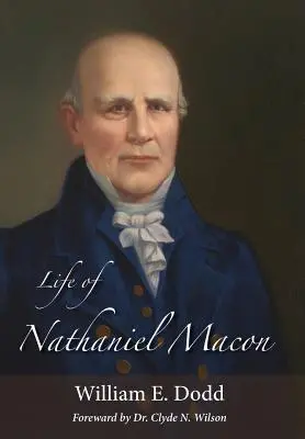 Viața lui Nathaniel Macon - Life of Nathaniel Macon