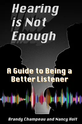 A auzi nu este suficient: Un ghid pentru a fi un ascultător mai bun - Hearing is Not Enough: A Guide to Being a Better Listener
