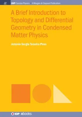 O scurtă introducere în topologie și geometrie diferențială în fizica materiei condensate (A Brief Introduction to Topology and Differential Geometry in Condensed Matter Physics) - A Brief Introduction to Topology and Differential Geometry in Condensed Matter Physics
