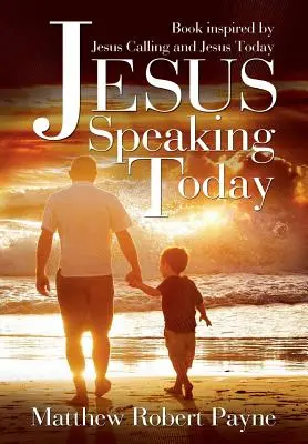 Isus vorbește astăzi: Carte inspirată de Isus Calling și Isus astăzi - Jesus Speaking Today: Book Inspired by Jesus Calling and Jesus Today