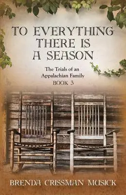 Pentru orice există un anotimp Încercările unei familii din Apalași Cartea 3 - To Everything There is a Season The Trials of an Appalachian Family Book 3