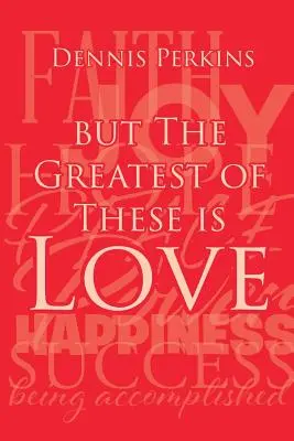 Dar cea mai mare dintre acestea este dragostea - But The Greatest of These is Love