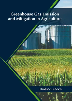 Emisia și atenuarea gazelor cu efect de seră în agricultură - Greenhouse Gas Emission and Mitigation in Agriculture