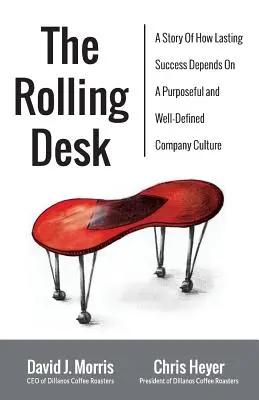 The Rolling Desk: O poveste despre cum succesul durabil depinde de o cultură de companie bine definită și cu un scop precis - The Rolling Desk: A Story of How Lasting Success Depends on a Purposeful and Well-Defined Company Culture
