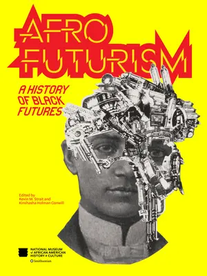 Afrofuturism: O istorie a viitorului negrilor - Afrofuturism: A History of Black Futures
