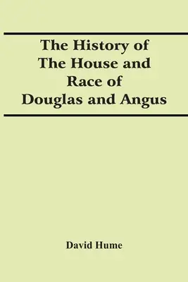 Istoria casei și a rasei Douglas și Angus - The History Of The House And Race Of Douglas And Angus