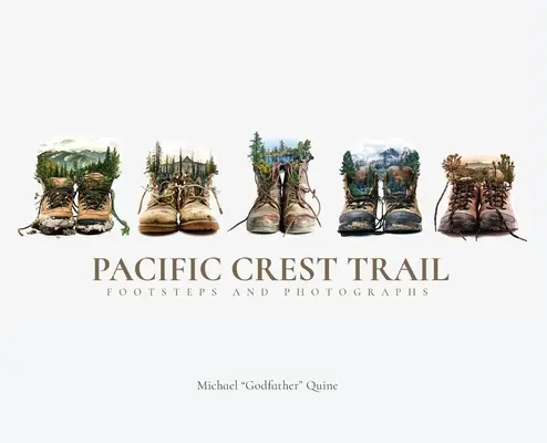 Pacific Crest Trail: Footsteps and Photographs (Urme și fotografii) - Pacific Crest Trail: Footsteps and Photographs