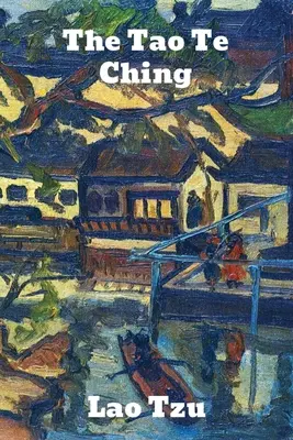 Tao Te Ching: Tao și caracteristicile sale - The Tao Te Ching: The Tao and its Characteristics