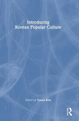 Introducere în cultura populară coreeană - Introducing Korean Popular Culture