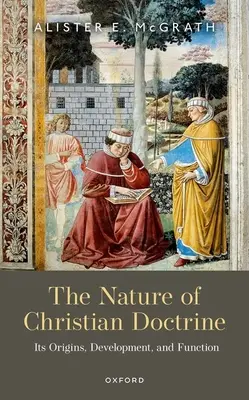 Natura doctrinei creștine: Originile, dezvoltarea și funcția sa - The Nature of Christian Doctrine: Its Origins, Development, and Function