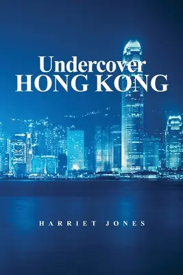 Sub acoperire în Hong Kong - Undercover Hong Kong