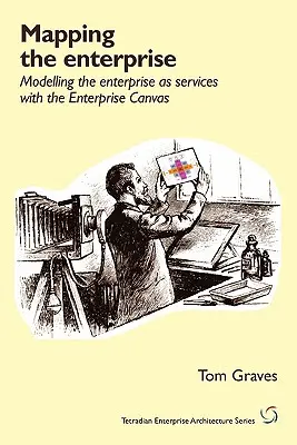 Cartografierea întreprinderii: Modelarea întreprinderii ca servicii cu ajutorul Enterprise Canvas - Mapping the Enterprise: Modelling the Enterprise as Services with the Enterprise Canvas