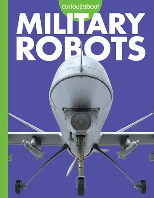 Curiozități despre roboții militari - Curious about Military Robots
