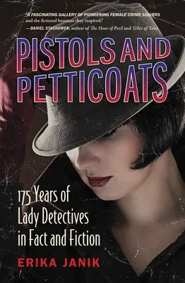 Pistols and Petticoats: 175 de ani de doamne detectiv în realitate și ficțiune - Pistols and Petticoats: 175 Years of Lady Detectives in Fact and Fiction