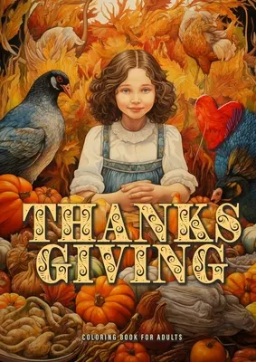 Ziua Recunoștinței Carte de colorat pentru adulți: Thanksgiving Coloring Book Grayscale Grayscale Coloring Book for Adults Grayscale Thanksgiving Offerings and Ba - Thanksgiving Coloring Book for Adults: Thanksgiving Coloring Book Grayscale Grayscale Coloring Book for Adults Grayscale Thanksgiving Offerings and Ba