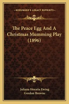 Oul păcii și un joc de mămăligă de Crăciun (1896) - The Peace Egg And A Christmas Mumming Play (1896)
