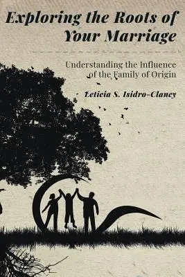 Explorarea rădăcinilor căsniciei tale: Înțelegerea influenței familiei de origine - Exploring the Roots of Your Marriage: Understanding the Influence of the Family of Origin