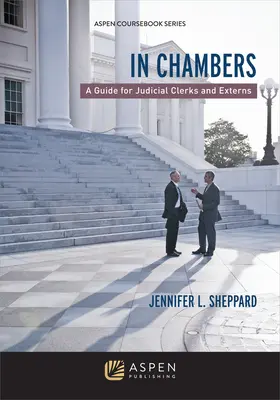 In Chambers: Un ghid pentru grefieri și stagiari - In Chambers: A Guide for Judicial Clerks and Externs