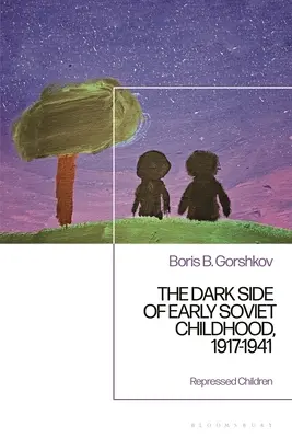 Partea întunecată a copilăriei sovietice timpurii, 1917-1941: Tragedia copiilor - The Dark Side of Early Soviet Childhood, 1917-1941: Children's Tragedy