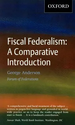 Federalismul fiscal: O introducere comparativă - Fiscal Federalism: A Comparative Introduction
