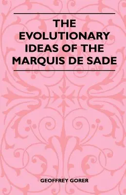 Ideile evoluționiste ale marchizului De Sade - The Evolutionary Ideas Of The Marquis De Sade