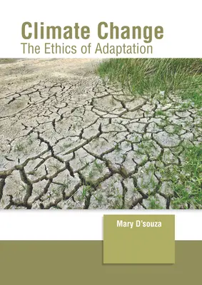 Schimbările climatice: Etica adaptării - Climate Change: The Ethics of Adaptation
