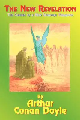 Noua Revelație: Venirea unei noi paradigme spirituale: The Coming of a New Spiritual Paradigm - The New Revelation: The Coming of a New Spiritual Paradigm